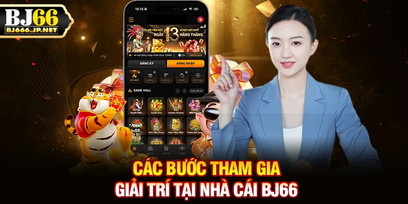 Các bước tham gia giải trí tại nhà cái BJ66