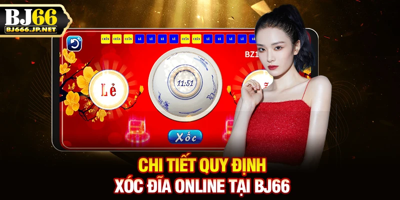 Chi tiết quy định xóc đĩa online tại BJ66