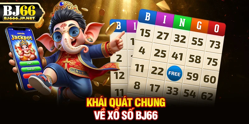 Khái quát chung về xổ số BJ66